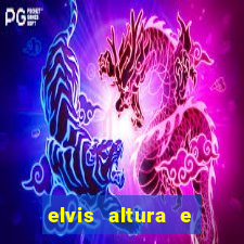 elvis altura e peso elvis presley altura